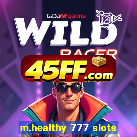 m.healthy 777 slots